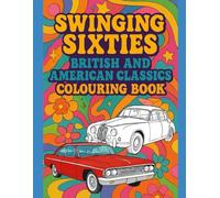 Swinging Sixties: British and American Classics Colouring Book (Decades American and British Cars Colouring Books)