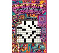 Swinging Sixties Crosswords: 60 Groovy Nostalgic Crossword Puzzles Celebrating the 1960s for Adults & Baby Boomers - With Solutions