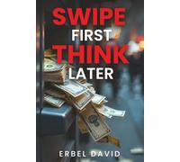 SWIPE FIRST, THINK LATER