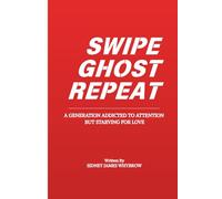 Swipe, Ghost, Repeat: A Generation Addicted to Attention but Starving for Love: 1 (The Generational Shift)
