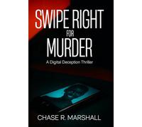 Swipe Right for Murder: A Digital Deception Thriller