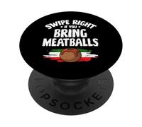 Swipe Right If You Bring Meatballs Italian Kitchen Lover PopSockets Adhesive PopGrip