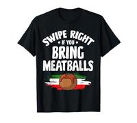 Swipe Right If You Bring Meatballs Italian Kitchen Lover T-Shirt