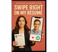 Swipe Right on My Résumé: Job Hunting as Modern Dating