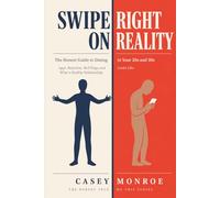 Swipe Right on Reality: The Honest Guide to Dating in Your 20s and 30s - Apps, Ghosting, Attachment Styles, Red Flags, and Healthy Relationships (The Nobody Told Me This Series)