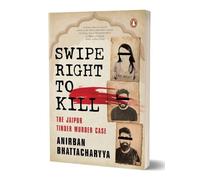 Swipe Right to kill: The Jaipur Tinder murder case