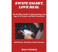 SWIPE SMART, LOVE REAL: The No-Filter Guide to Online Dating