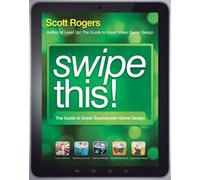 Swipe This!: The Guide to Great Touchscreen Game Design – Wiley-VCH