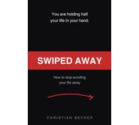 Swiped Away: How to stop scrolling your life away