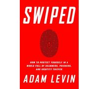 Swiped: How to Protect Yourself in a World Full of Scammers, Phishers, and Identity Thieves