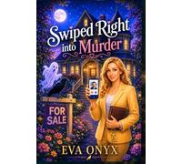 Swiped Right into Murder: a clean cozy ghost mystery (Paranormal Realtor Cozy Mysteries)