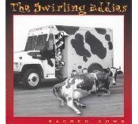 Swirling Eddies - The Swirling Eddies:Sacred Cows (UK Import)
