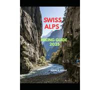 SWISS ALPS HIKING GUIDE 2025 (My 2025 Travel Chapters)