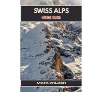 SWISS ALPS HIKING GUIDE (The Great Outdoors Collection: Hiking the World's Trails)
