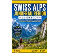 Swiss Alps Jungfrau Region Guidebook