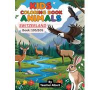 Swiss Animal Adventure: A Coloring Journey: Explore Switzerland's wildlife through fun and easy coloring pages for kids ages 3-6 (Wild Wonders: Animal ... Adventure Coloring Book for Kids Ages 3-6.)