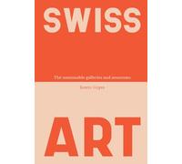 Swiss Art: The Unmissable Galleries and Museums