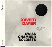 Swiss Chamber Soloists - Xavier Dayer: Chamber music