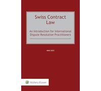 Swiss Contract Law: An Introduction for International Dispute Resolution Practitioners