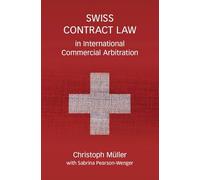 Swiss Contract Law in International Commercial Arbitration – A Commentary