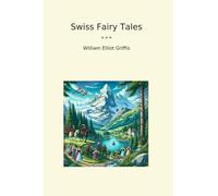 Swiss Fairy Tales (Classic Books)