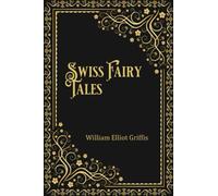 Swiss Fairy Tales (Illustrated)
