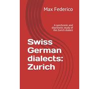 Swiss German dialects: Zurich: A synchronic and diachronic study of the Zurich dialect