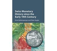 Swiss Monetary History since the Early 19th Century (Studies in Macroeconomic History)