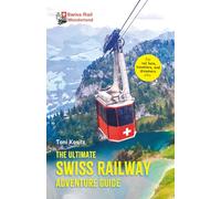 Swiss Rail Wonderland - The Ultimate Swiss Railway Adventure Guide