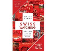 Swiss Watching: Inside the Land of Milk and Money