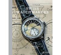 Swiss Watchmakers: The Stories Behind Switzerland's Iconic Watches