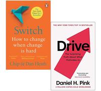 Switch How to change things when change is hard By Chip Heath, Dan Heath & Drive The Surprising Truth About What Motivates Us By Daniel H. Pink 2 Books Collection Set