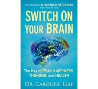 Switch On Your Brain - The Key to Peak Happiness, Thinking, and Health