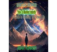 Switch Words "How to Manifest Instantly" A Guide to Creating Your Ideal Life