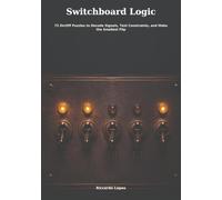 Switchboard Logic: 72 On/Off Puzzles to Decode Signals, Test Constraints, and Make the Smallest Flip (Puzzle books US)