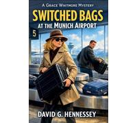 Switched Bag at the Munich Airport: 106 (Grace Whitmore Mystery)