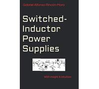 Switched-Inductor Power Supplies: With insight & intuition...