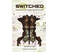 SWITCHED: The man who lost his body but kept his mind.