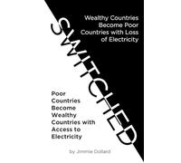 Switched: Wealthy Countries Become Poor Countries with Loss of Electricity-Poor Countries Become Wealthy Countries with Access to Electricity