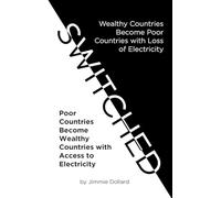 Switched: Wealthy Countries Become Poor Countries with Loss of Electricity-Poor Countries Become Wealthy Countries with Access to Electricity