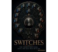 Switches: Fine Tuning a Man's Mind, Faith, and Daily Walk With God