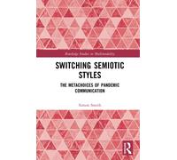 Switching Semiotic Styles : The Metachoices of Pandemic Communication