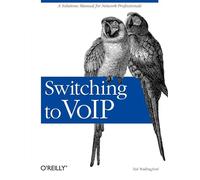 Switching to Voip: A Solutions Manual for Network Professionals