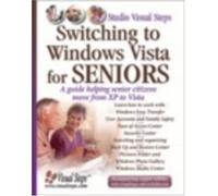 Switching to Windows Vista for Seniors: A Guide Helping Senior Citizens Move from XP to Vista (Studio Visual Steps)