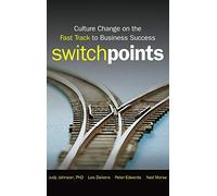 SwitchPoints: Culture Change on the Fast Track to Business Success