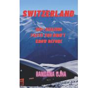 SWITZERLAND: 100+ Amazing & Interesting Facts You Didn’t Know Before