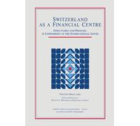 Switzerland as a Financial Centre : Structures and Policies: A Comparison at the International Level