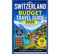 Switzerland budget travel guide 2026: Unlock Affordable Adventures with Tips and Hidden Gems for Less Than $50 a Day