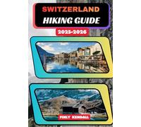 Switzerland Hiking Guide 2025-2026: 86 (TrailWise: The 2025 Hiking Series)