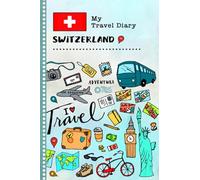 Switzerland My Travel Diary: Kids Guided Journey Log Book 6x9 - Record Tracker Book For Writing Sketching Gratitude Prompt - Vacation Activities ... Journal. Girls Boys Traveling Notebook